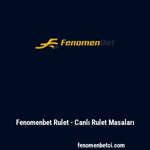 Fenomenbet Rulet - Canlı Rulet Masaları